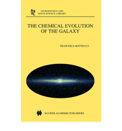 Cover for Francesca Matteucci · The Chemical Evolution of the Galaxy - Astrophysics and Space Science Library (Paperback Book) [Softcover reprint of the original 1st ed. 2003 edition] (2003)