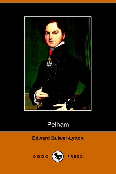 Pelham - Edward Bulwer Lytton Lytton - Books - Dodo Press - 9781406500523 - October 17, 2005