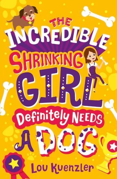 Cover for Lou Kuenzler · The Incredible Shrinking Girl  Definitely Needs a Dog - The Incredible Shrinking Girl (Paperback Book) (2018)
