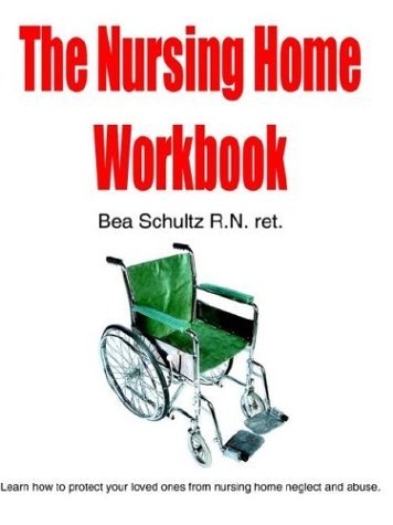 Cover for Bea Schultz · The Nursing Home Workbook (Pocketbok) [Workbook edition] (2004)