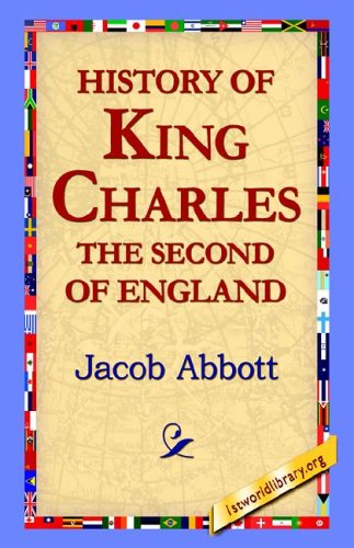 History of King Charles the Second of England - Jacob Abbot - Bücher - 1st World Library - Literary Society - 9781421800523 - 8. Februar 2006