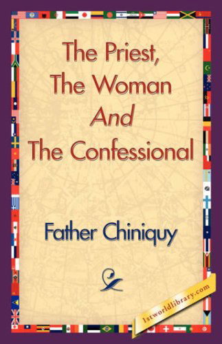 Cover for Father Chiniquy · The Priest, the Woman and the Confessional (Paperback Book) (2007)