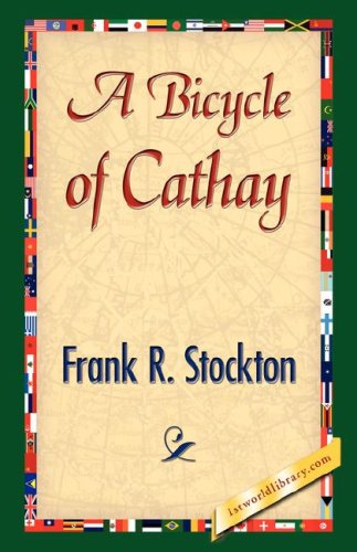 Cover for Frank R. Stockton · A Bicycle of Cathay (Taschenbuch) (2007)