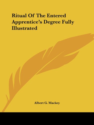 Cover for Albert G. Mackey · Ritual of the Entered Apprentice's Degree Fully Illustrated (Paperback Book) (2005)