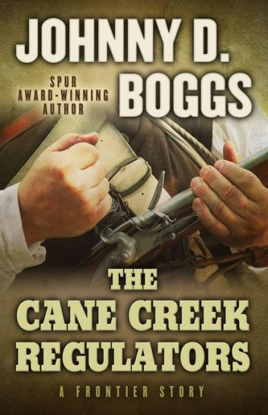 Cover for Johnny D. Boggs · The Cane Creek Regulators: a Frontier Story (Hardcover Book) (2014)