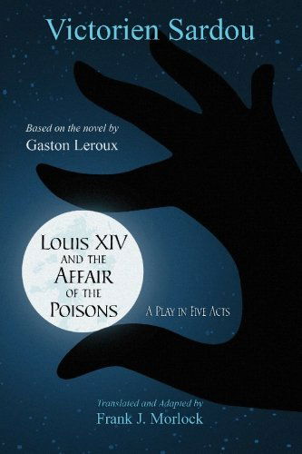 Cover for Victorien Sardou · Louis Xiv and the Affair of the Poisons: a Play in Five Acts (Paperback Book) (2009)