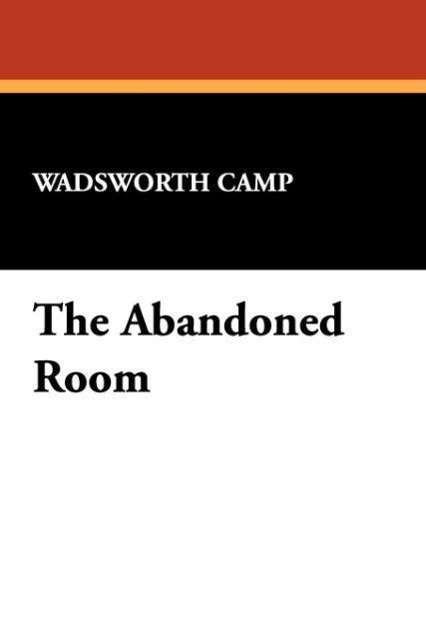 Cover for Wadsworth Camp · The Abandoned Room (Paperback Book) (2008)