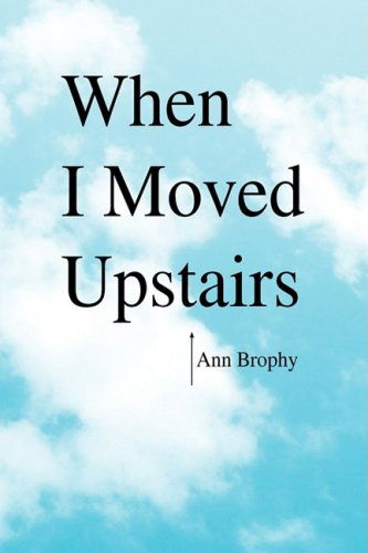 Cover for Ann Brophy · When I Moved Upstairs (Hardcover Book) (2009)