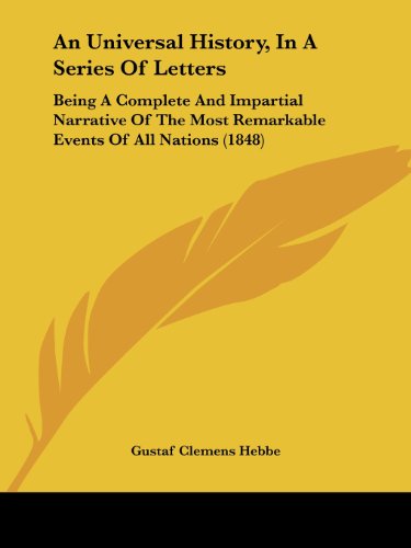 Cover for Gustaf Clemens Hebbe · An Universal History, in a Series of Letters: Being a Complete and Impartial Narrative of the Most Remarkable Events of All Nations (1848) (Paperback Book) (2008)