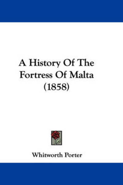 Cover for Whitworth Porter · A History of the Fortress of Malta (1858) (Paperback Book) (2009)