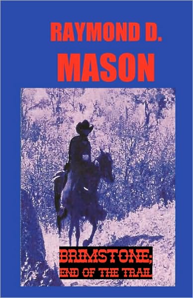 Cover for Raymond D. Mason · Brimstone; End of the Trail: a Quirt Adams Adventure (Paperback Book) (2006)