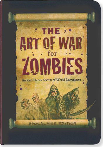 The Art of War for Zombies: Ancient Chinese Secrets of World Domination, Apocalypse Edition. - Virginia Reynolds - Books - Peter Pauper Press - 9781441303523 - November 1, 2011