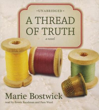 A Thread of Truth - Marie Bostwick - Music - Blackstone Audiobooks - 9781441770523 - May 1, 2012