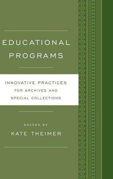 Cover for Kate Theimer · Educational Programs: Innovative Practices for Archives and Special Collections - Innovative Practices for Archives and Special Collections (Hardcover Book) (2015)