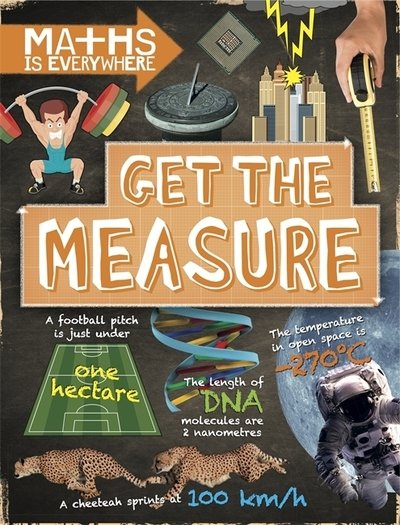 Maths is Everywhere: Get the Measure: Units and measurements - Maths is Everywhere - Rob Colson - Livros - Hachette Children's Group - 9781445149523 - 11 de julho de 2019