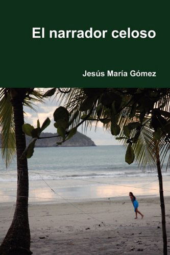 Cover for Jes?'s Mar A. G. Mez · El Narrador Celoso (Paperback Book) [Spanish edition] (2011)