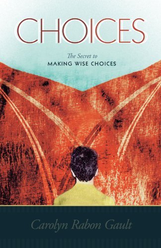 Cover for Carolyn Rabon Gault · Choices: the Secret to Making Wise Choices (Paperback Bog) (2010)