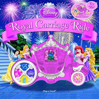 Cover for Publications International · Disney Princess Royal Carriage Ride, Custom Play a Sound - Custom Play-a-Sound Book (Board book) (2012)