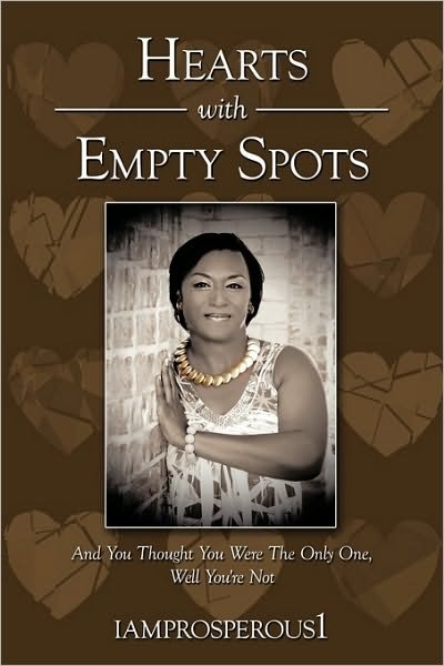 Cover for Iamprosperous1 Iamprosperous1 · Hearts with Empty Spots: and You Thought You Were the Only One, Well You're Not (Paperback Book) (2010)