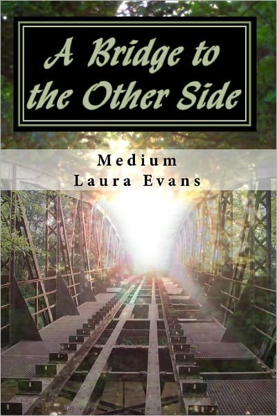 Cover for Medium Laura Evans · A Bridge to the Other Side: Channeled Messages of Death and Life (Taschenbuch) (2010)
