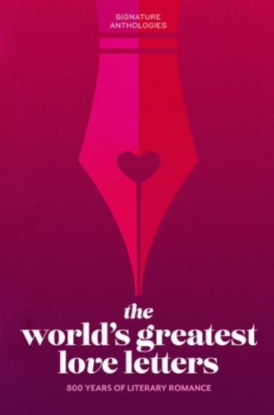 Cover for Various Authors · The World’s Greatest Love Letters - Signature Anthologies (Innbunden bok) (2022)