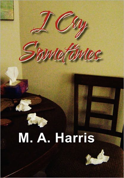 Cover for M a Harris · I Cry Sometimes (Paperback Book) (2011)