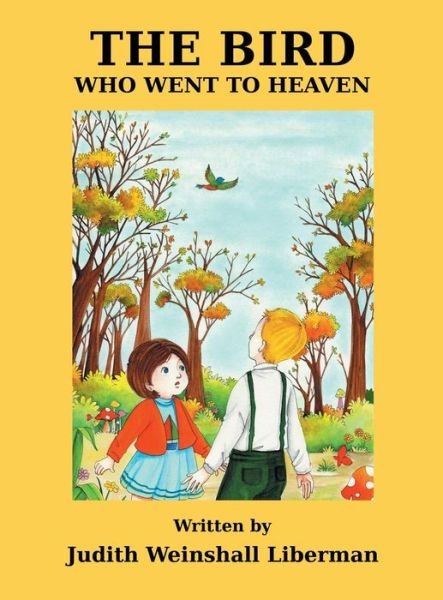 Cover for Judith Weinshall Liberman · The Bird Who Went to Heaven (Hardcover Book) (2015)