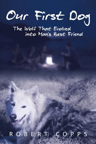 Cover for Robert Copps · Our First Dog: the Wolf That Evolved into Man's Best Friend (Paperback Book) (2011)