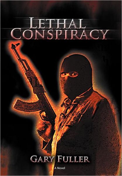 Cover for Gary Fuller · Lethal Conspiracy (Hardcover Book) (2011)