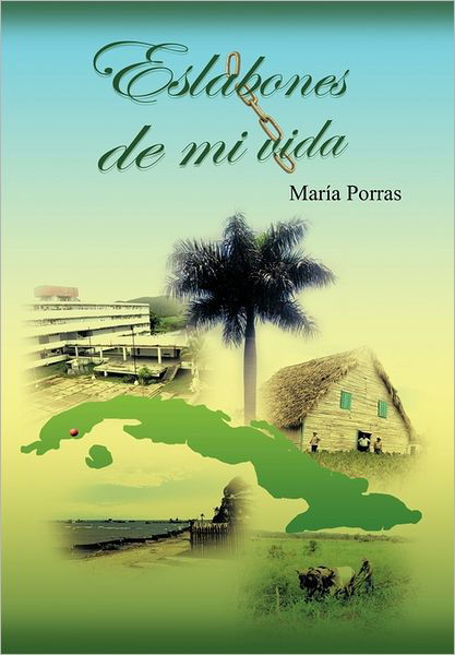 Eslabones De Mi Vida - Mar&iacutea Porras - Libros - Palibrio - 9781463307523 - 24 de agosto de 2011