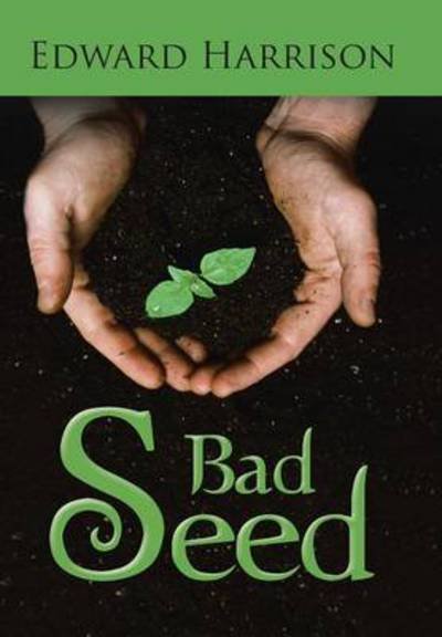 Cover for Edward Harrison · Bad Seed (Hardcover bog) (2013)