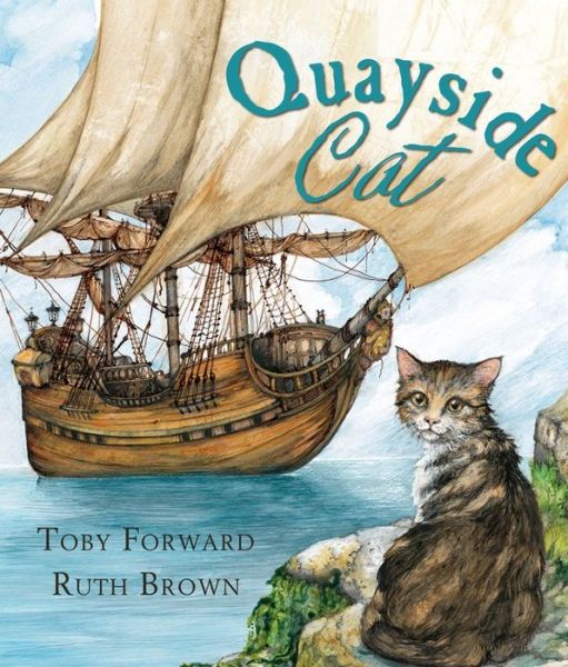 Cover for Toby Forward · The Quayside Cat (Andersen Press Picture Books) (Hardcover Book) (2014)