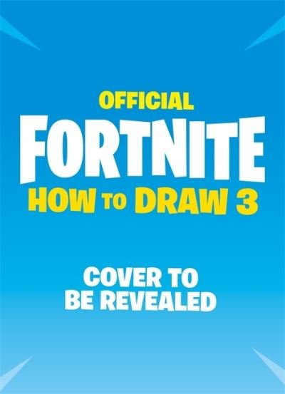 FORTNITE Official: How to Draw Volume 3 - Official Fortnite Books - Epic Games - Bøker - Headline Publishing Group - 9781472291523 - 26. mai 2022