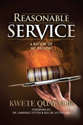 Reasonable Service: a Ration of My Passion - Kwete Quaynor - Książki - AuthorHouse - 9781477212523 - 16 sierpnia 2012