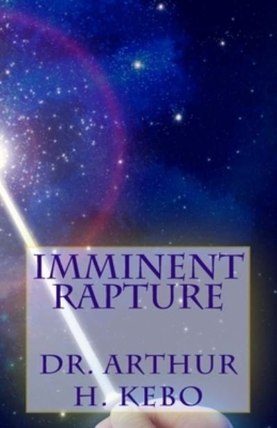 Arthur Kebo · Imminent Rapture (Pocketbok) (2012)