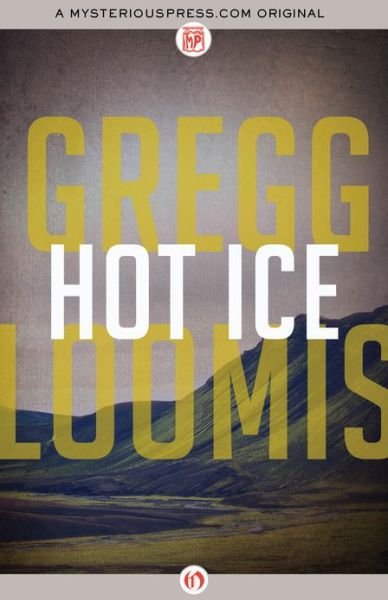 Hot Ice - Gregg Loomis - Books - Open Road Media - 9781480405523 - May 21, 2013