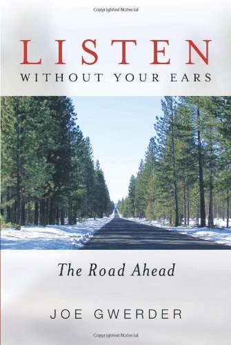 Cover for Joe Gwerder · Listen Without Your Ears: the Road Ahead (Paperback Book) (2013)