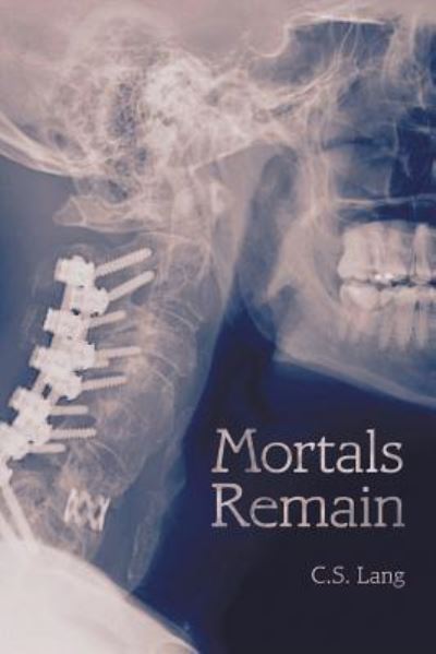 Cover for C S Lang · Mortals Remain (Paperback Book) (2016)