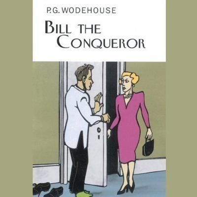 Cover for P G Wodehouse · Bill the Conqueror (CD) (2015)