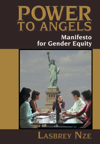 Cover for Lasbrey Nze · Power to Angels: Manifesto for Gender Equity (Hardcover Book) (2013)