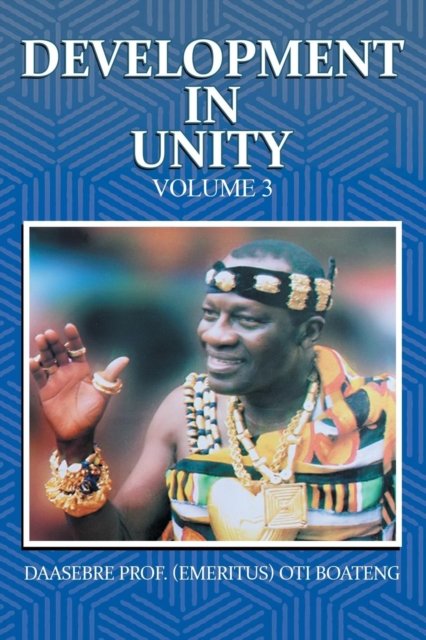 Cover for Daasebre Prof (Emeritus) Oti Boateng · Development in Unity Volume 3 (Pocketbok) (2019)