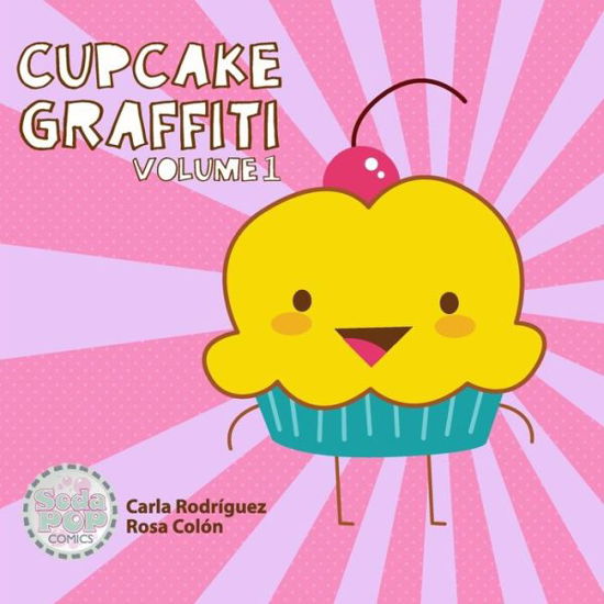 Cover for Carla Rodriguez · Cupcake Graffiti: Volume One (Paperback Book) (2013)