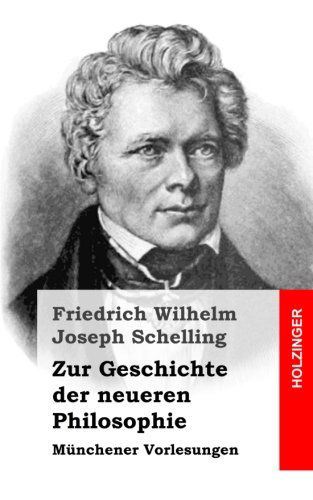 Cover for Friedrich Wilhelm Joseph Schelling · Zur Geschichte Der Neueren Philosophie: Münchener Vorlesungen (Pocketbok) [German edition] (2013)