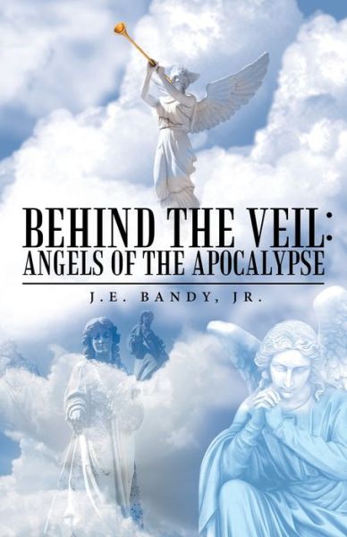 Behind the Veil - Jr J E Bandy - Livros - Liferich - 9781489709523 - 18 de novembro de 2016