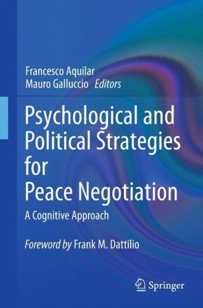 Cover for Francesco Aquilar · Psychological and Political Strategies for Peace Negotiation: A Cognitive Approach (Taschenbuch) [2011 edition] (2014)
