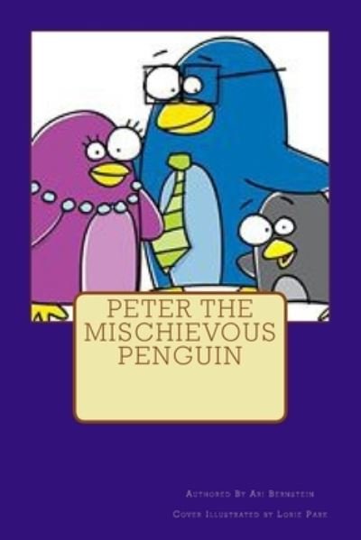 Cover for Ari D Bernstein · Peter the Mischievous Penguin (Pocketbok) (2008)
