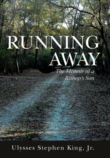 Cover for Jr Ulysses Stephen King · Running Away: the Memoir of a Bishop's Son (Hardcover Book) (2015)