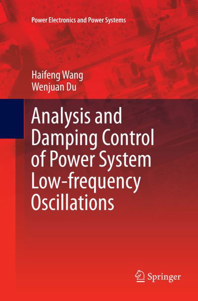 Cover for Haifeng Wang · Analysis and Damping Control of Power System Low-frequency Oscillations - Power Electronics and Power Systems (Pocketbok) [Softcover reprint of the original 1st ed. 2016 edition] (2018)