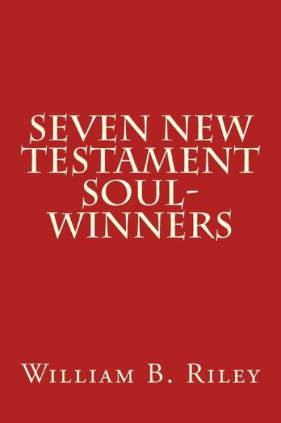 Cover for William Bell Riley · Seven New Testament Soul-winners (Paperback Book) (2014)