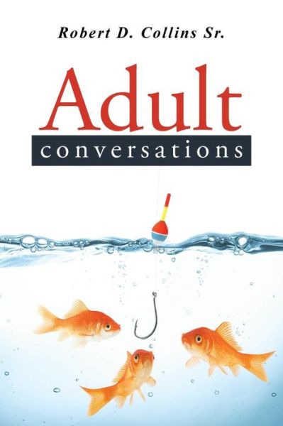 Cover for Robert  D. Collins  Sr. · Adult Conversations (Paperback Book) (2014)